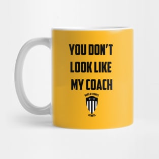 BSF - You Don't Look Like My Coach Mug